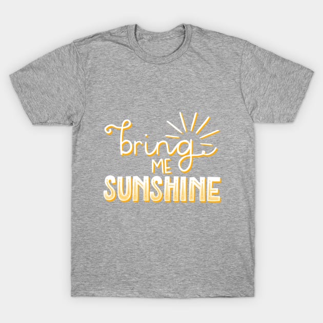 Bring Me Sunshine T-Shirt by highhopesfanclub